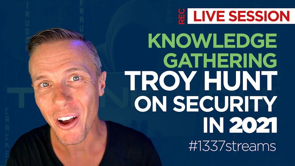 On Security in 2021 with Troy Hunt